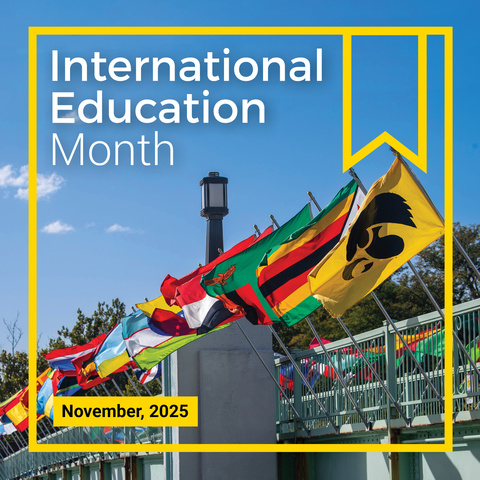 Colorful international flags line the Iowa Memorial Union pedestrian bridge under a clear blue sky, with text overlay reading “International Education Month, November 2025."