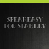 Speakeasy for Stanley
